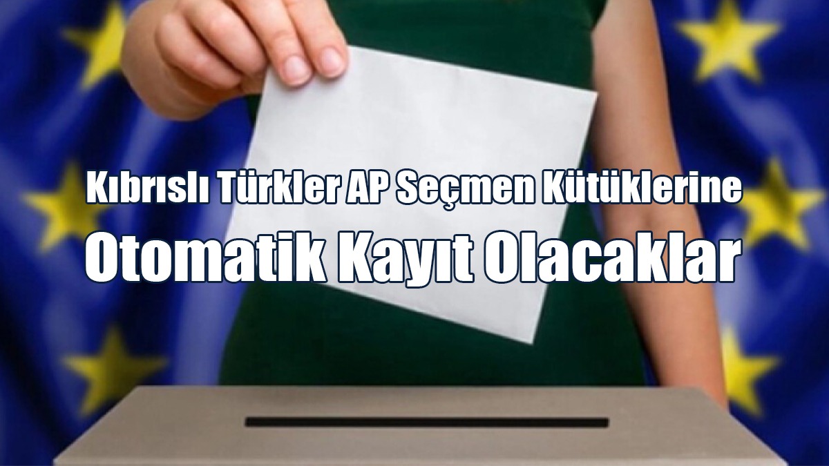 Kıbrıslı Türkler AP Seçmen Kütüklerine Otomatik Kayıt Olacaklar
