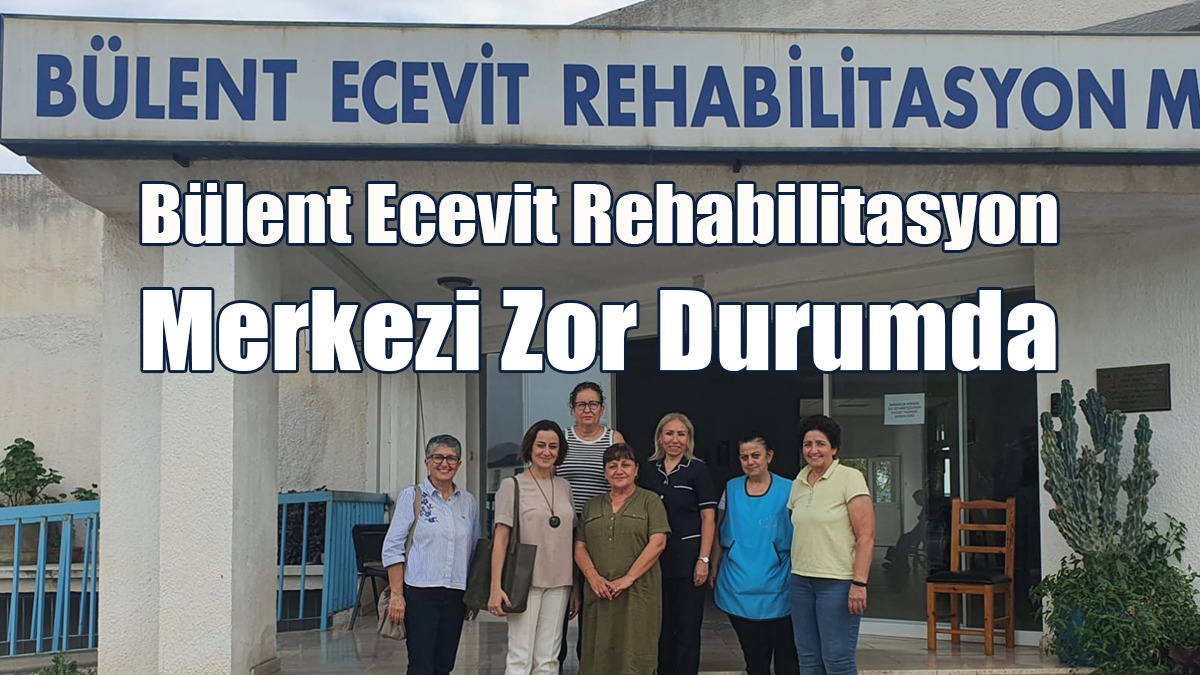 Derya: Bülent Ecevit Rehabilitasyon Merkezi'nin Yasal Ve Mali Statüsü Güçlendirilmeli