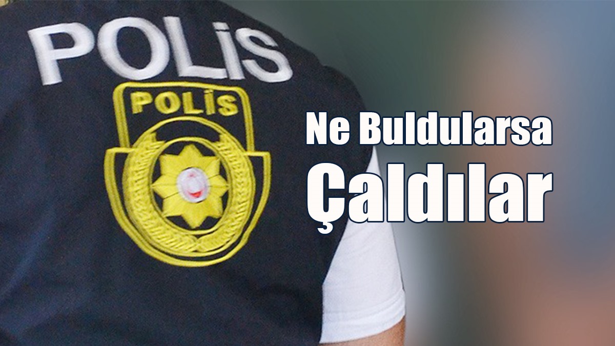 Ne Buldularsa Çaldılar!
