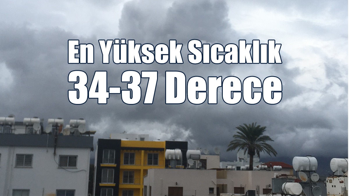En Yüksek Sıcaklık 34-37 Derece