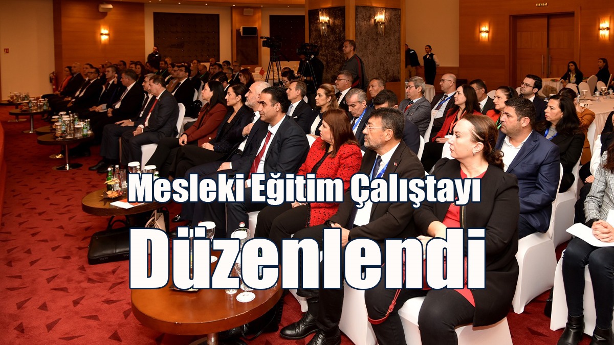 Mesleki Eğitim Çalıştayı Düzenlendi