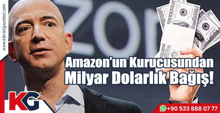 Amazon’un Kurucusundan Milyar Dolarlık Bağış!
