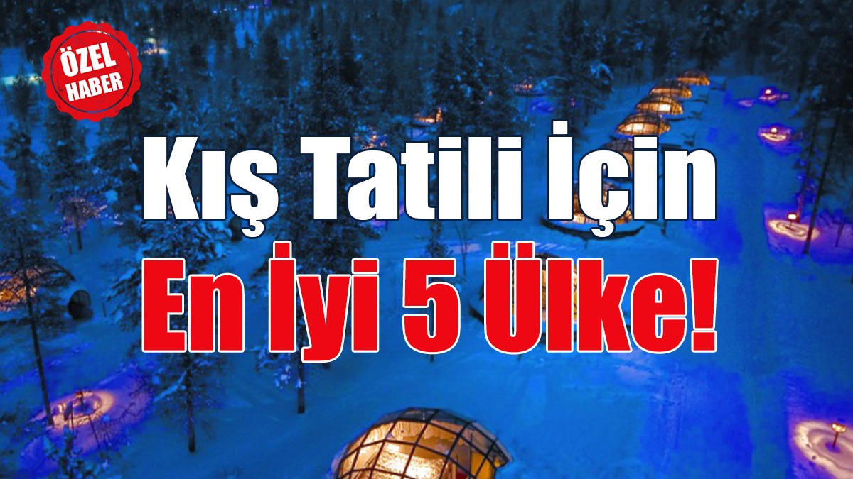Kış Tatili İçin En İyi 5 Ülke!