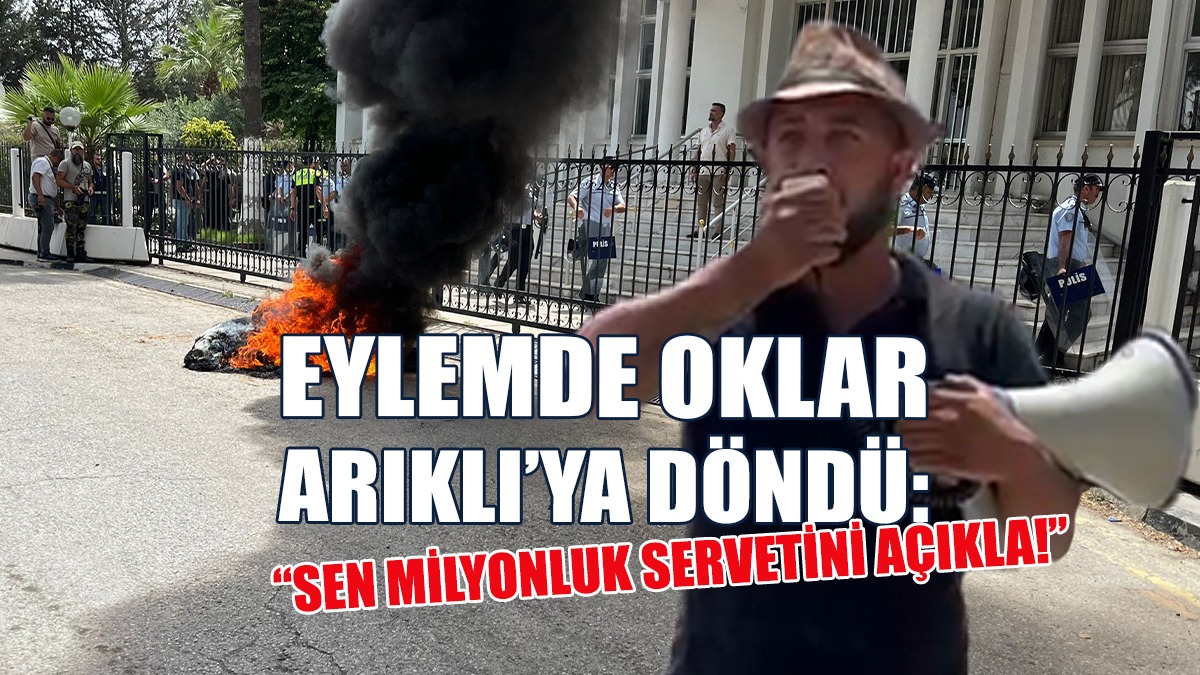 Eylemde Oklar Arıklı’ya Döndü: Sen Milyonluk Servetini Açıkla!