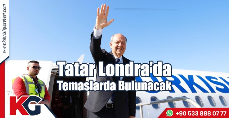 Tatar Londra’da Temaslarda Bulunacak