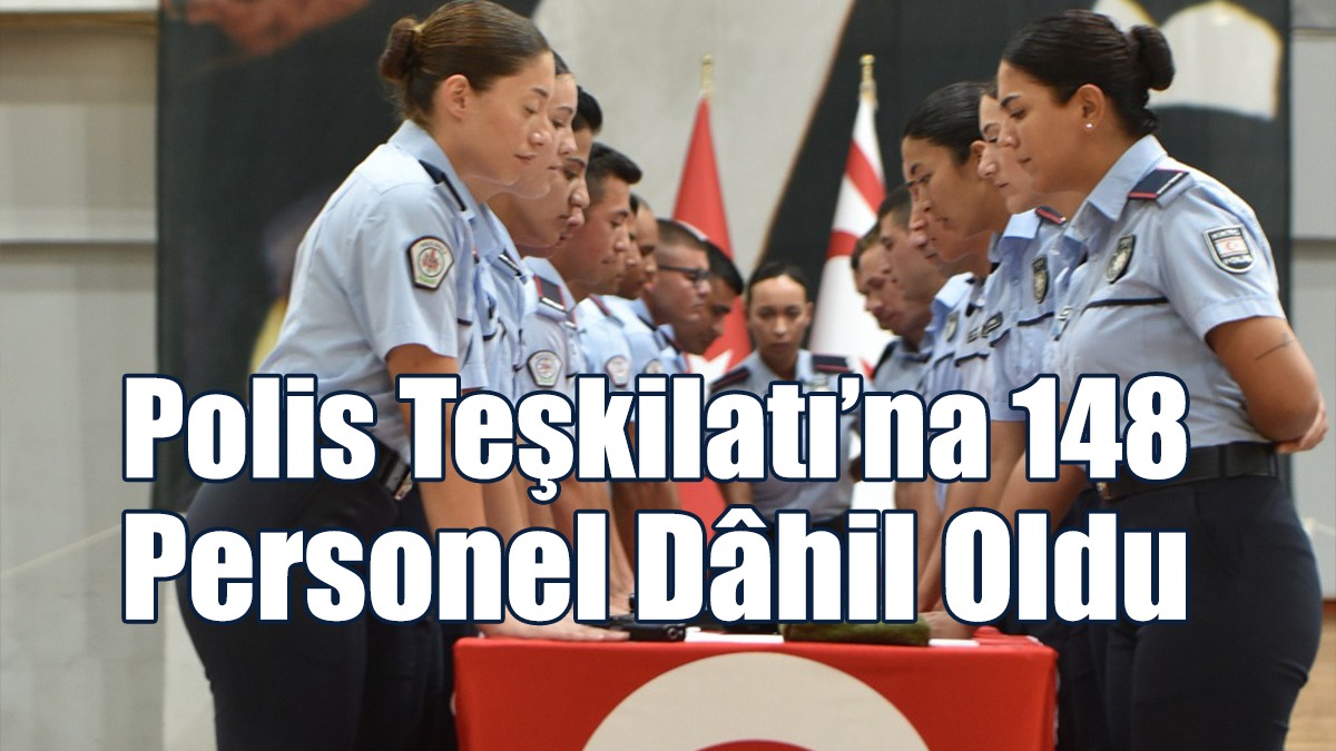Polis Teşkilatı’na 148 Personel Dâhil Oldu