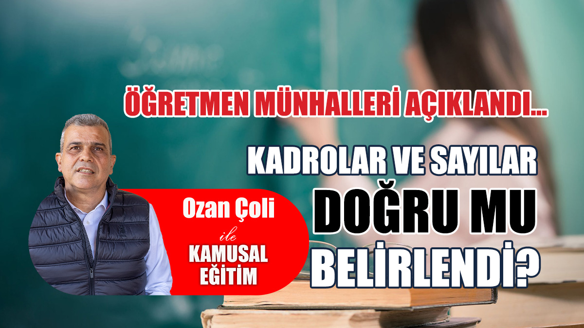 Öğretmen münhalleri açıklandı… Kadrolar ve sayılar doğru mu belirlendi?