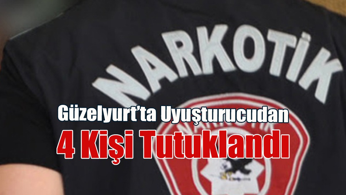 Güzelyurt’ta Uyuşturucudan Dolayı 4 Kişi Tutuklandı