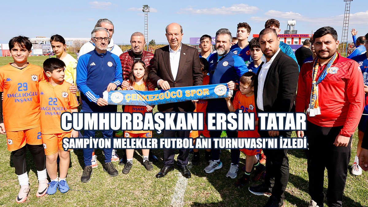 Tatar, Şampiyon Melekler Futbol Anı Turnuvası’nı İzledi