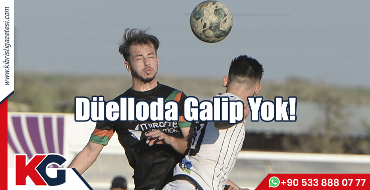 Düelloda Galip Yok!