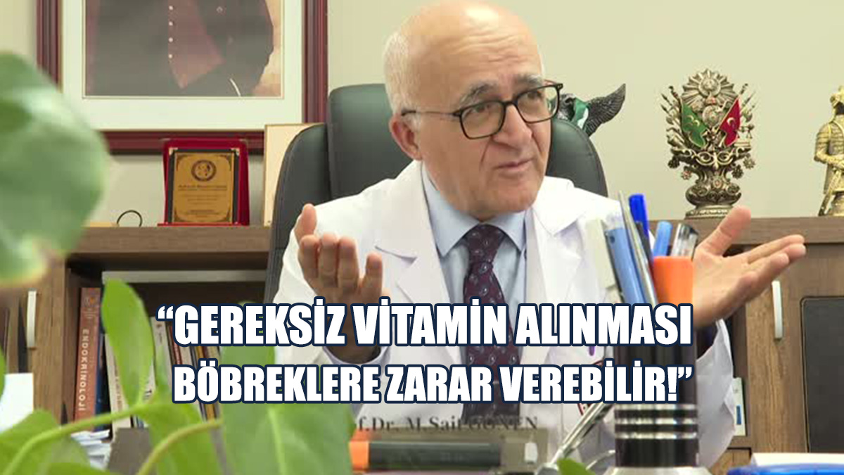Prof. Dr. Sait Gönen’den “Vitamin” Uyarısı!