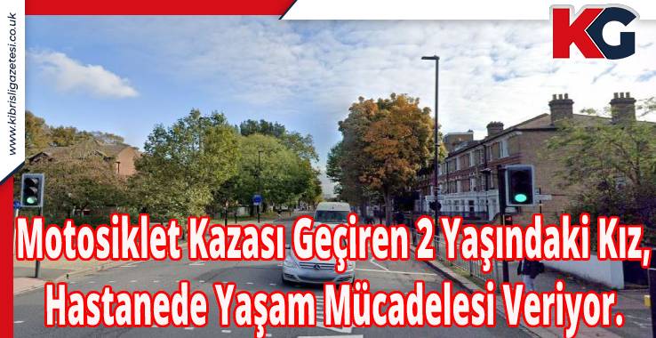 Motosiklet Kazası Geçiren 2 Yaşındaki Kız, Hastanede Yaşam Mücadelesi Veriyor.