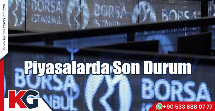 Piyasalarda Son Durum