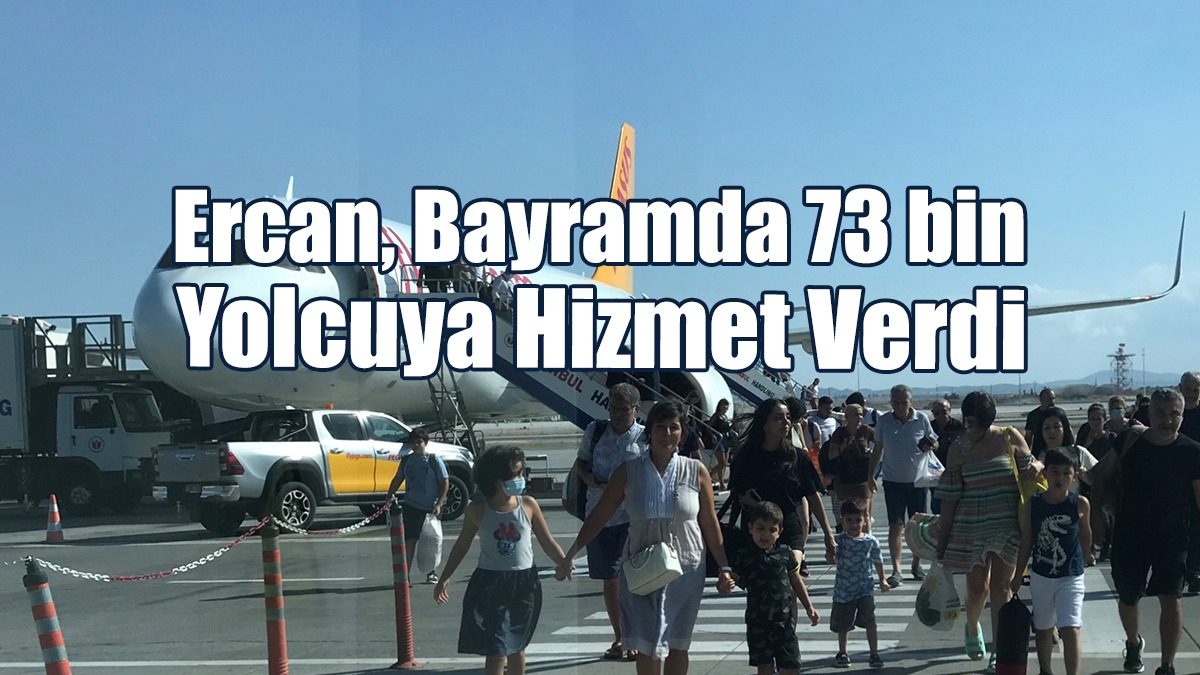 Ercan, Bayramda 73 bin Yolcuya Hizmet Verdi