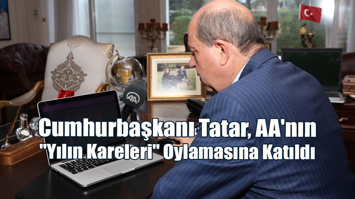 Cumhurbaşkanı Tatar, AA'nın "Yılın Kareleri" Oylamasına Katıldı
