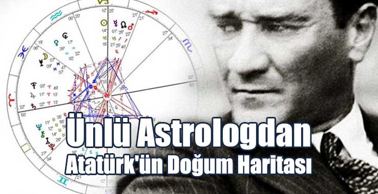 Ünlü Astrolog Öner Döşer’den Atatürk'ün Doğum Haritası
