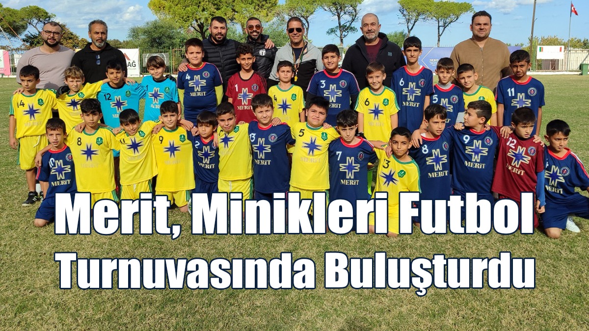 Merit, Minikleri Futbol Turnuvasında Buluşturdu