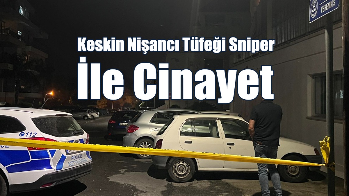 Lefkoşa’nın Rum Kesiminde Keskin Nişancı Tüfeği 'Sniper' İle Cinayet