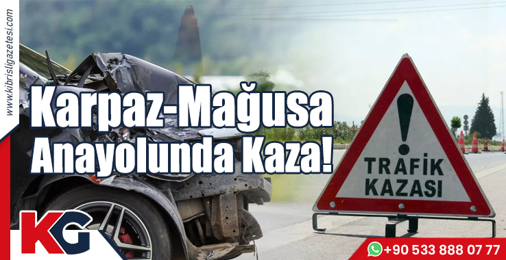 Karpaz-Mağusa Anayolunda Kaza!