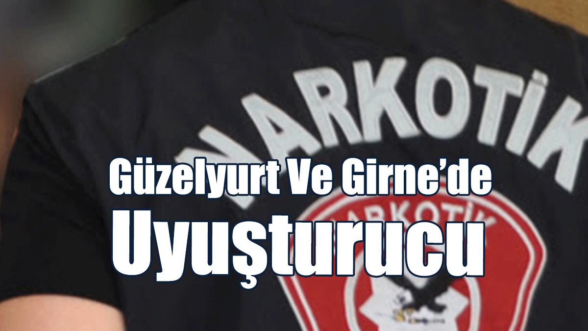 Güzelyurt ve Girne’de Uyuşturucu: 4 Tutuklu