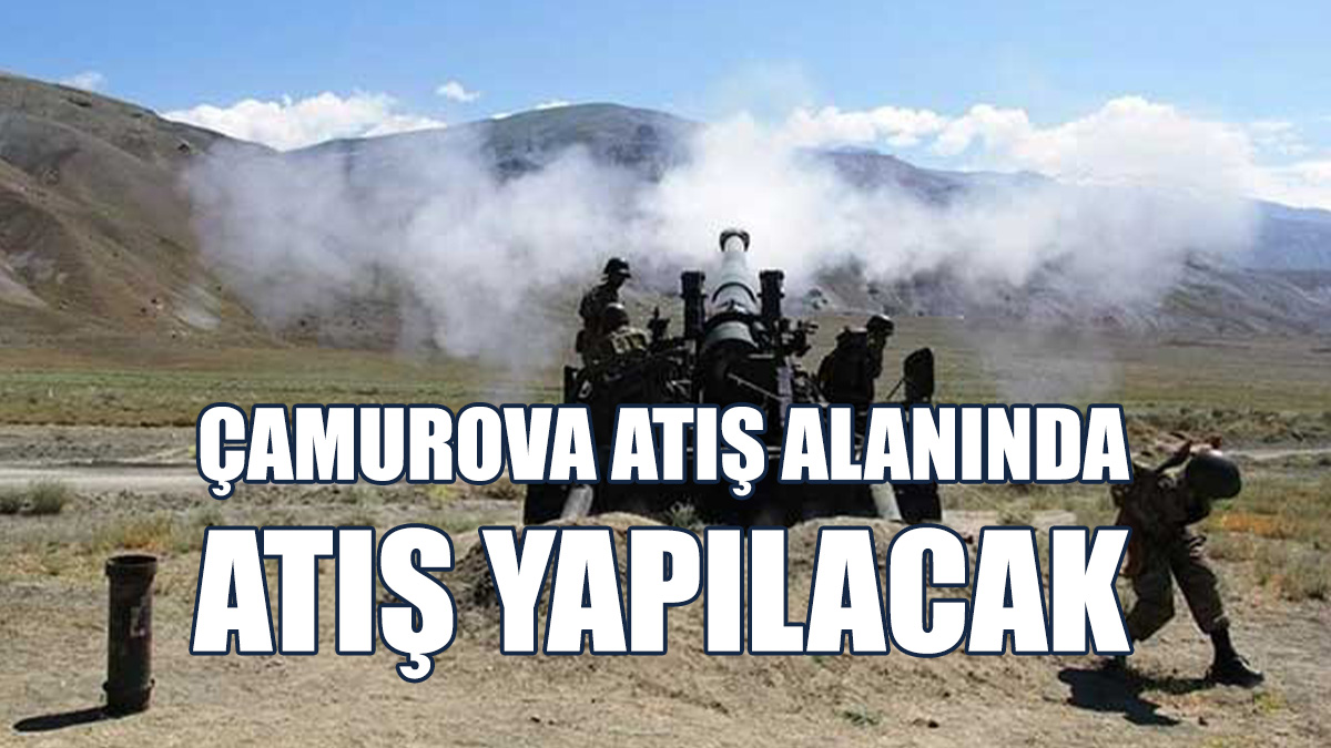 Çamurova Atış Alanında Atış Yapılacak