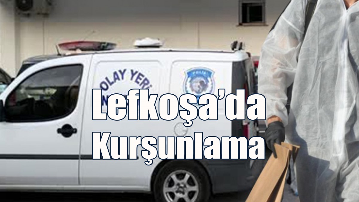 Lefkoşa’da Kurşunlama