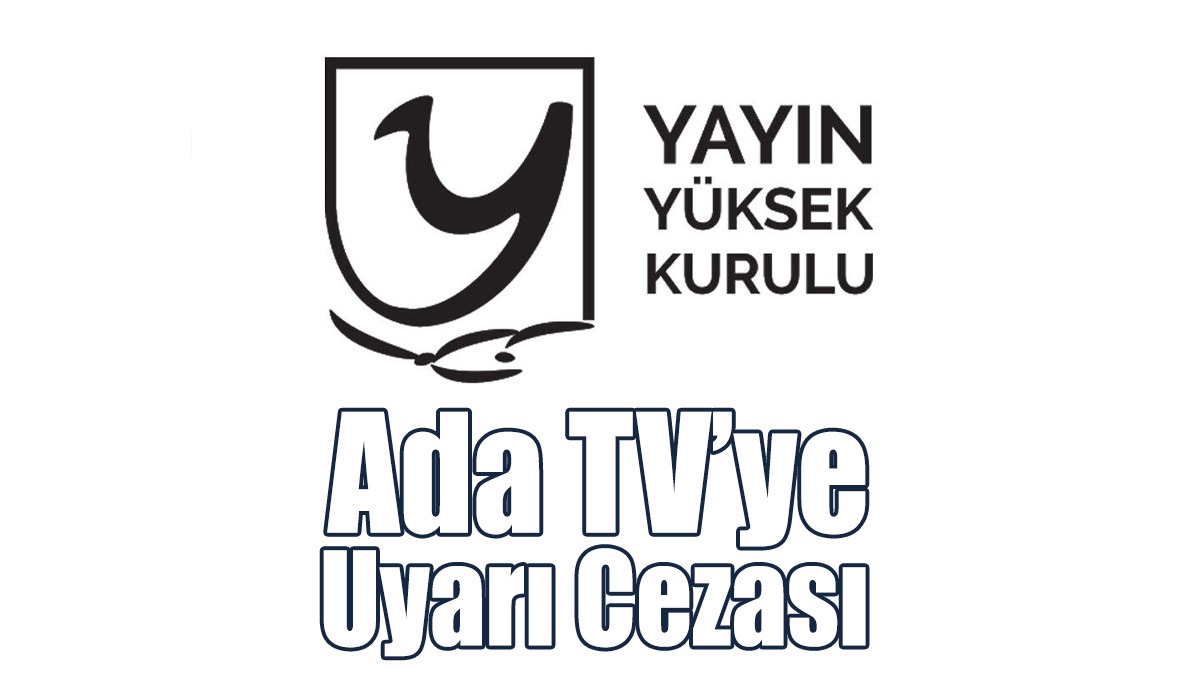 YYK, Ada TV’ye Uyarı Cezası Verdi Ve Medya Kuruluşlarına Çağrı Yaptı