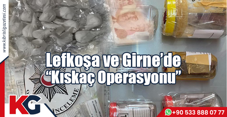 Lefkoşa ve Girne’de “Kıskaç Operasyonu”