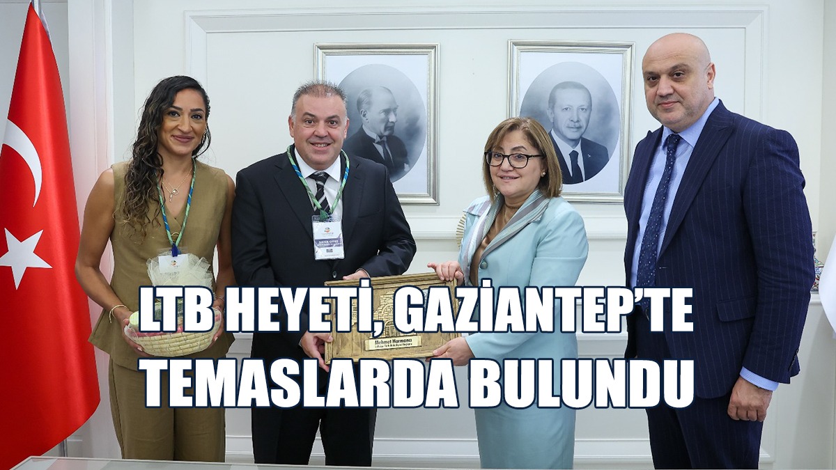 LTB’den Gaziantep’te Hem Temas Hem Kültürel Tanıtım...