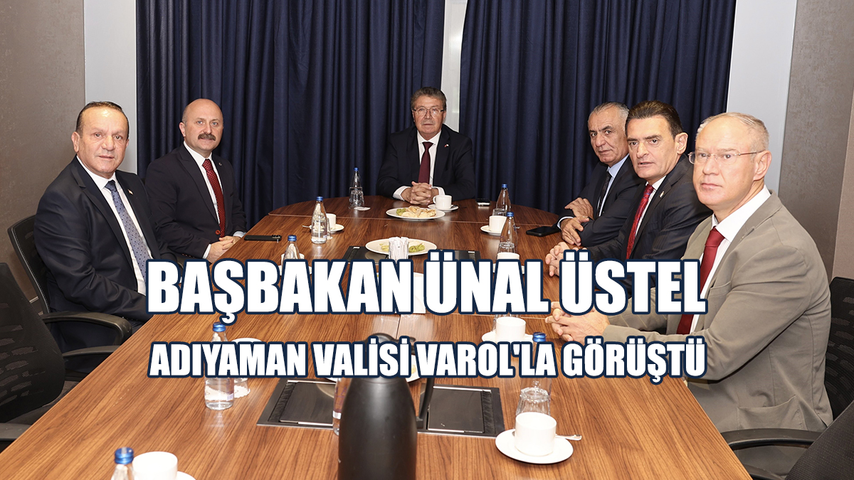 Başbakan Ünal Üstel, Adıyaman Valisi Varol'la Görüştü