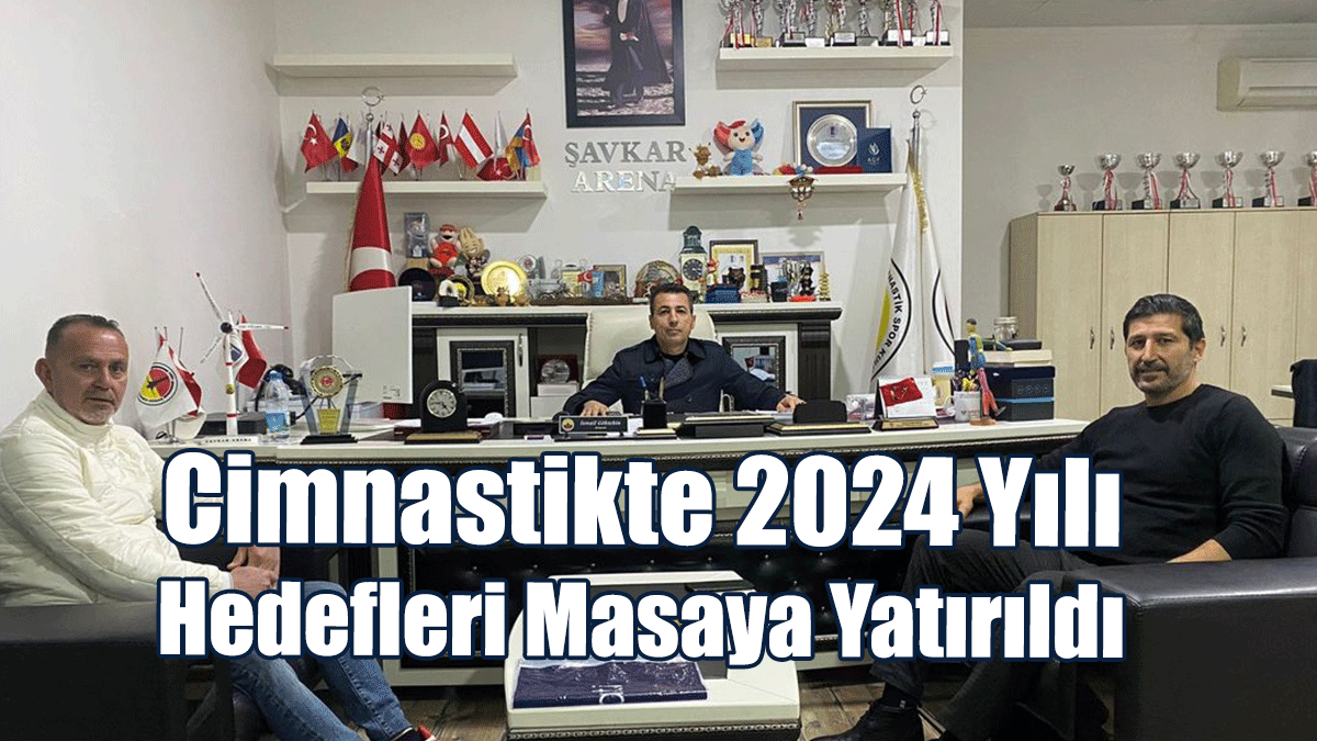 Cimnastikte 2024 Yılı Hedefleri Masaya Yatırıldı