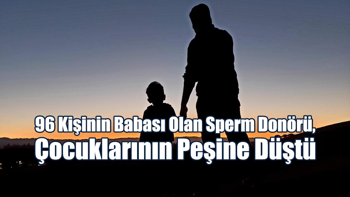 96 Kişinin Babası Olan Sperm Donörü, Çocuklarının Peşine Düştü