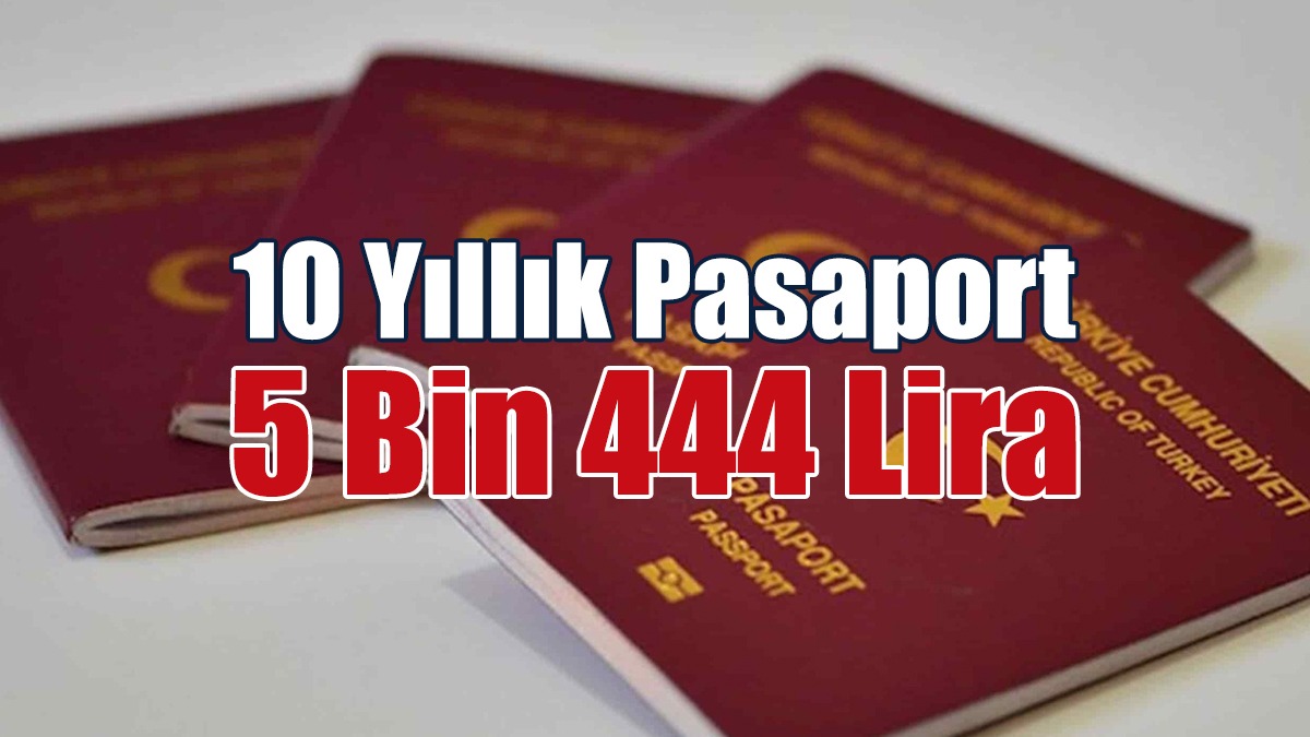 10 Yıllık TC Pasaportu 5 Bin 444 Lira Oldu!