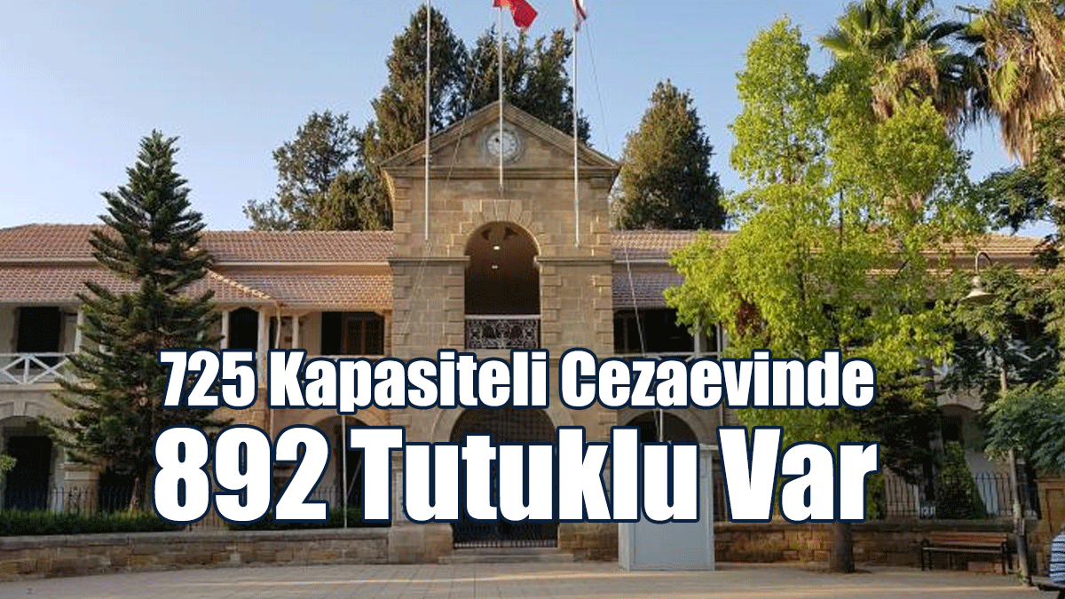725 Kapasiteli Cezaevinde 892 Tutuklu Var