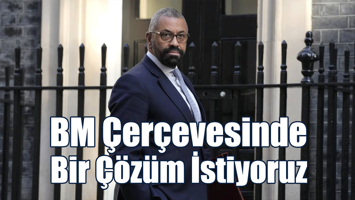 İngiltere Dışişleri Bakanı: BM Çerçevesinde Bir Çözüm İstiyoruz