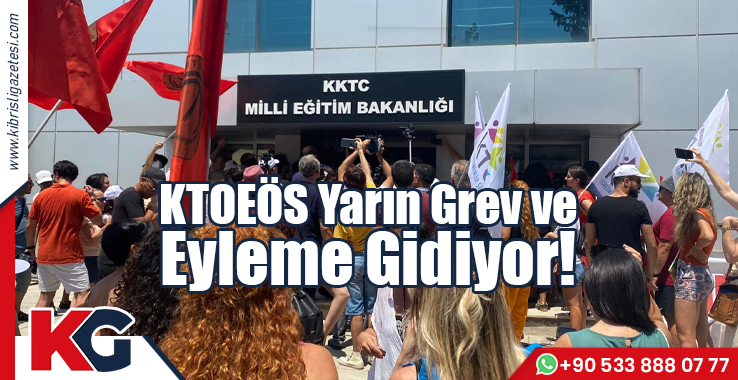 KTOEÖS Yarın Grev ve Eyleme Gidiyor!