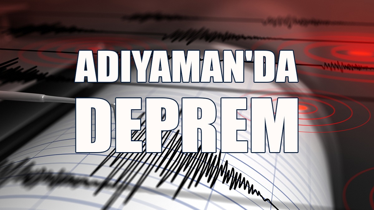 Adıyaman'da Deprem