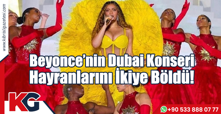 Beyonce'nin Dubai Konseri Hayranlarını İkiye Böldü!