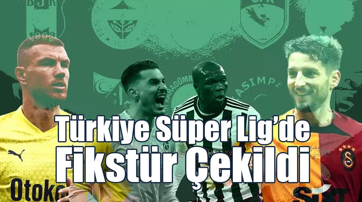 Türkiye Süper Lig’de Fikstür Çekildi
