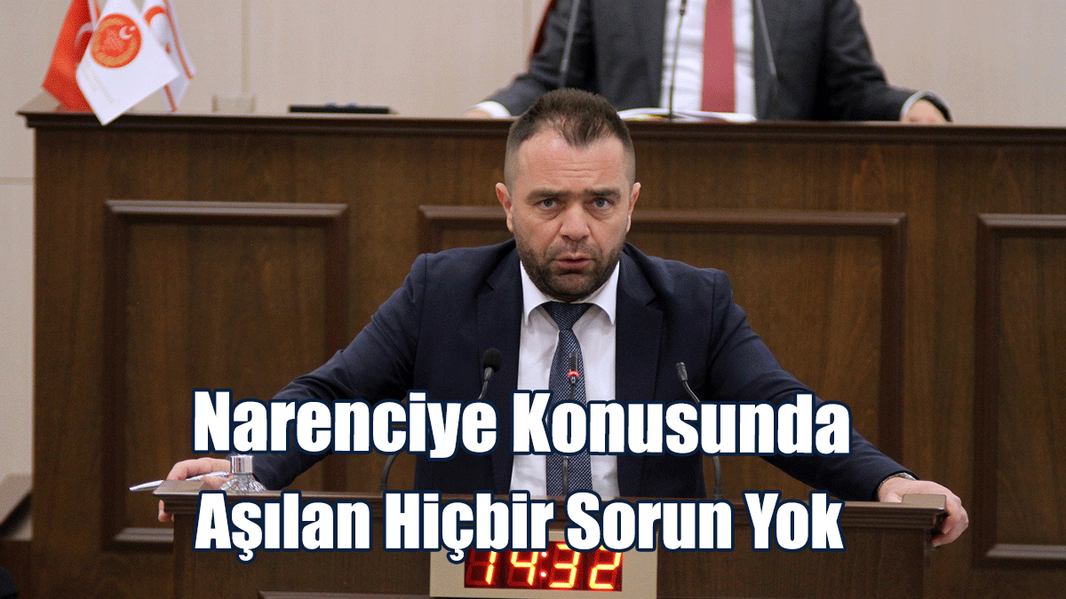 Şahiner: Narenciye Konusunda Aşılan Hiçbir Sorun Yok