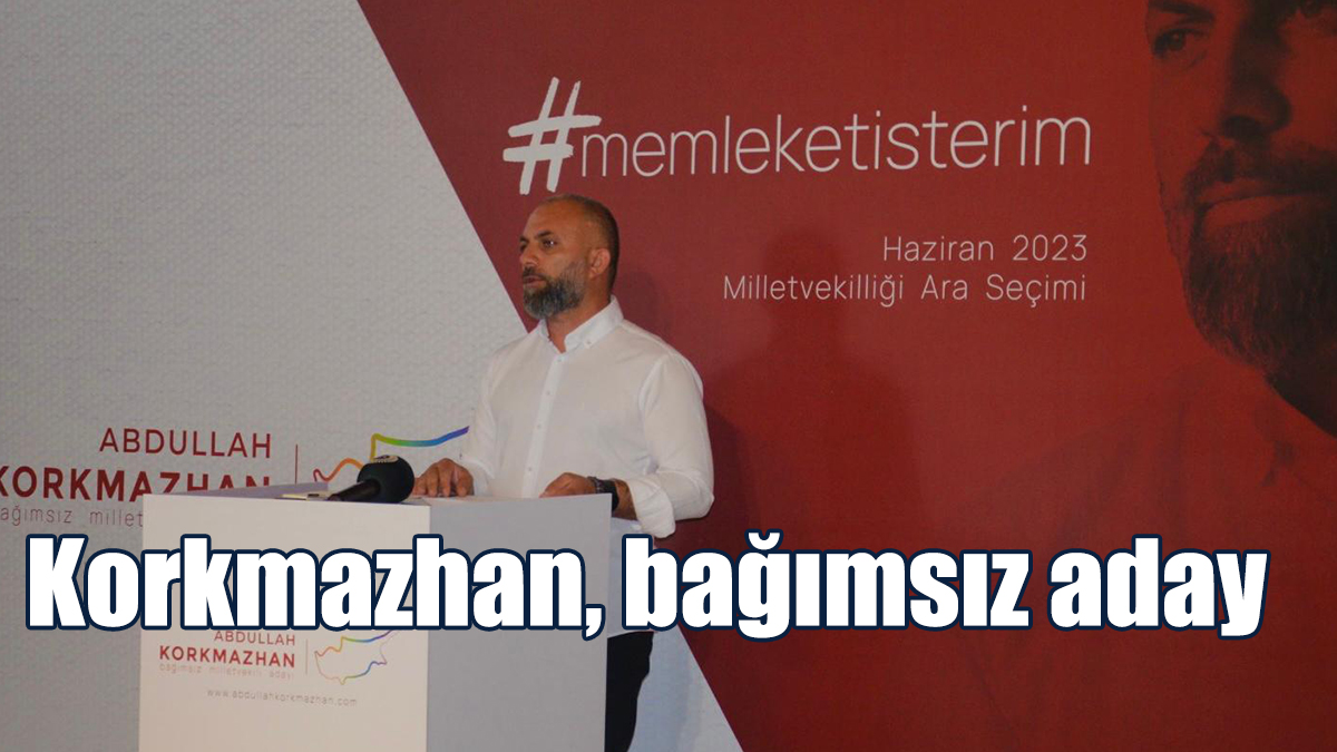 Korkmazhan, bağımsız aday