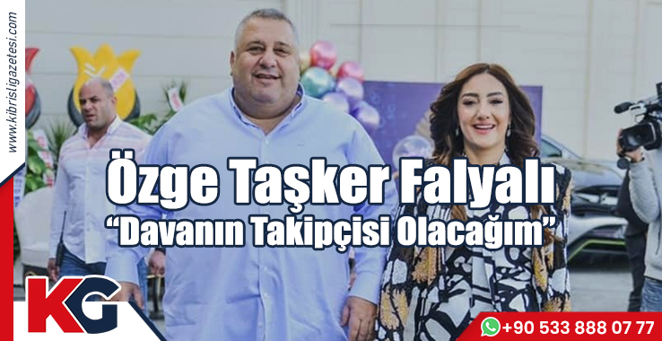 Özge Taşker Falyalı: Davanın Takipçisi Olacağım