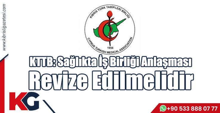 KTTB: Sağlıkta İş Birliği Anlaşması Revize Edilmelidir