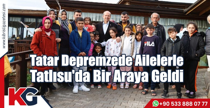 Tatar Depremzede Ailelerle Tatlısu'da Bir Araya Geldi