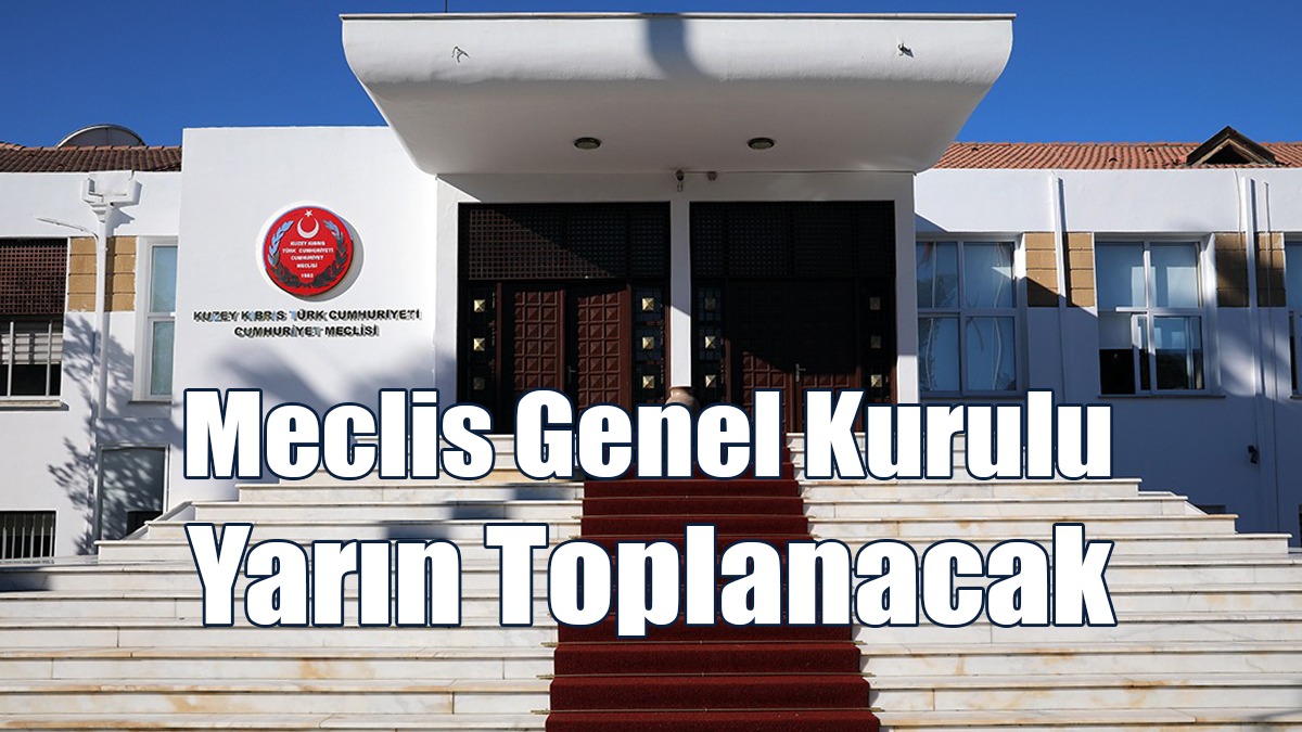 Meclis Genel Kurulu Yarın Toplanacak