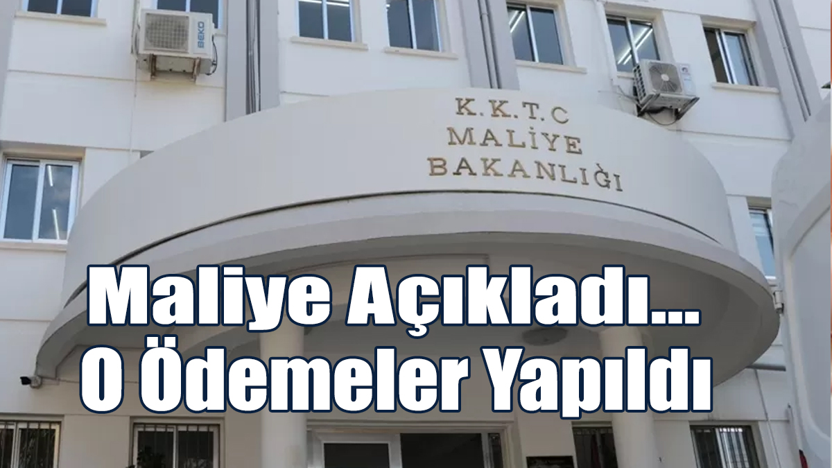 Maliye Açıkladı... O Ödemeler Yapıldı