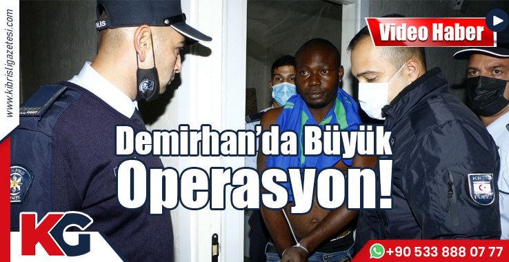 Demirhan'da Büyük Operasyon!