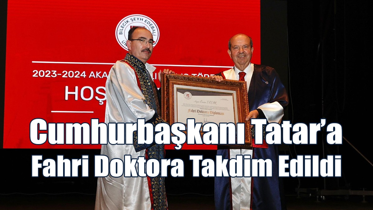 Cumhurbaşkanı Tatar’a Fahri Doktora Takdim Edildi