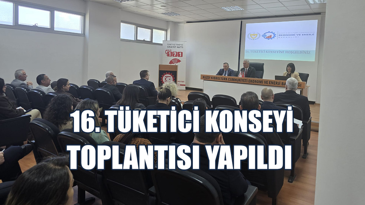 16. Tüketici Konseyi Toplantısı Yapıldı