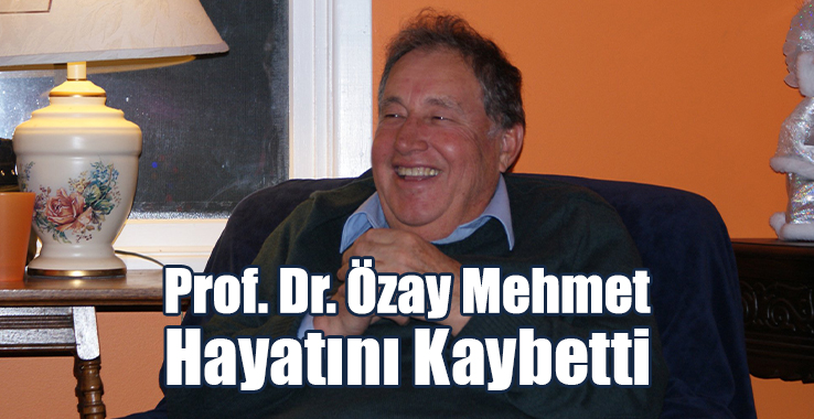 Prof. Dr. Özay Mehmet Hayatını Kaybetti